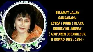 SELAMAT JALAN SAUDARAKU LETDA ( PURN ) CLARA SHERLY MS. MERAY