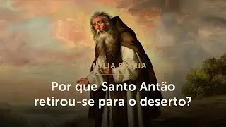 Homilia Diária | Por que Santo Antão retirou-se para o deserto? (Memória de Santo Antão - 17/01/26)