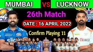 IPL 2022 | Mumbai Indians vs Lucknow Super Giants Playing 11 | MI vs LSG Playing 11 | 26th Match IPL