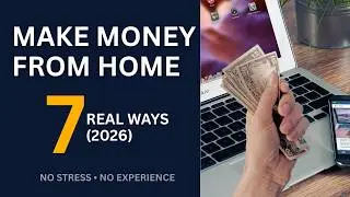 7 Real Ways to Make Quick Money From Home in 2026 | No Stress, No Experience