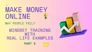 Part 03: Make Money Online. 1 Reason Why People FAIL.