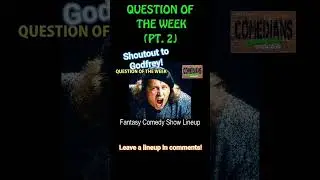 Fantasy Comedy Show Lineup- QUESTION OF THE WEEK pt 2/3 #comedians #standupcomedy #questions