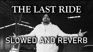 THE LAST RIDE | sidhu moose wala(slowed and reverb) |new punjabi song|