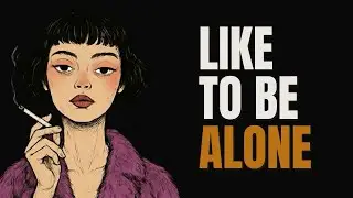 The Psychology of People Who Enjoy Being Alone