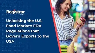 Unlocking the U.S. Food Market: FDA Regulations that Govern Exports to the USA