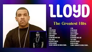 Lloyd Greatest Hits Playlist ~ Top 100 Artists To Listen in 2024