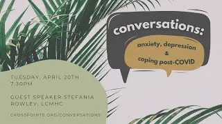 Conversations: Anxiety, Depression & Coping Post-COVID