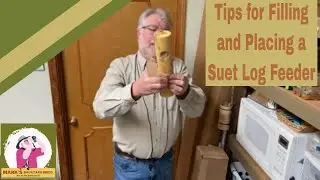 Tips for Filling and Places a Suet Log Feeder