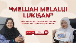 EP9 DR. RAFIDAH: RAWAT CHILDHOOD TRAUMA DGN ART THERAPY & MINYAK PATI | PODCAST DARI STUDIO GRITZ