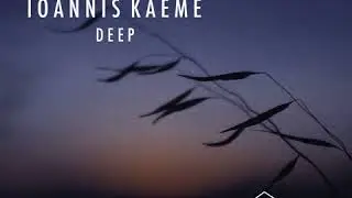 Ioannis Kaeme: Deep (Original Mix)