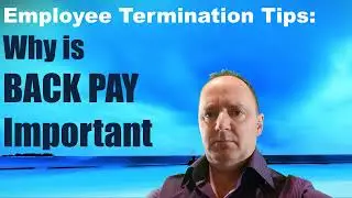 Why is Back Pay Important [employee termination tips]
