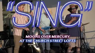 SING--MOONS OVER MERCURY AT THE CHURCH STREET LOFTS