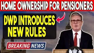 DWP Introduces New Rules on Home Ownership for Pensioners &ndash; What You MUST Know!