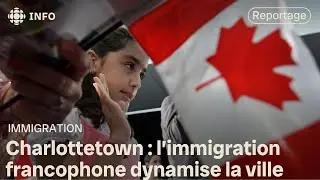 L'immigration francophone au c&oelig;ur du d&eacute;veloppement de Charlottetown