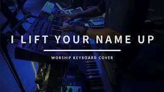 I Lift Your Name Up - Planetshakers | 건반예배 | 오버플로잉워십 | 짹하(JACKHA) | Worship Keyboard Cover