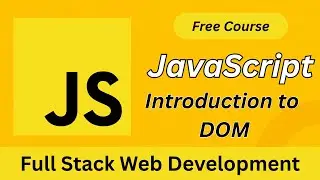JavaScript DOM Introduction | Learn Document Object Model from Scratch | Full Stack Web Development