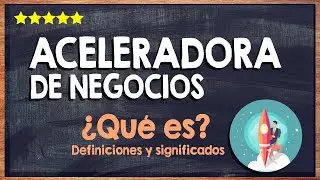 🙏 &iquest;Qu&eacute; es una aceleradora de negocios? - As&iacute; funciona una aceleradora de negocios 🙏