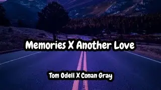 Memories X Another Love - Tom Odell X Conan Gray (Lyric)