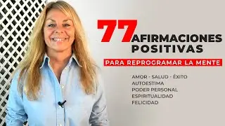 77 AFIRMACIONES POSITIVAS para Reprogramar la Mente