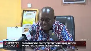 CLOGSAG Executive Secretary Calls for Action Against Registrar's Reassignments