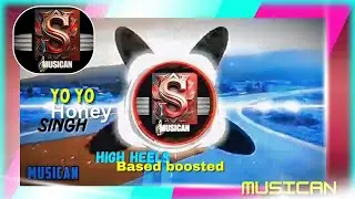 High heels bass boosted sound Lofi , Yo Yo Honey Singh | MusiCan.