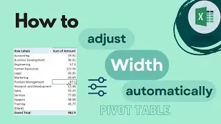 Excel Pivot Table: How to Adjust Column Width Automatically