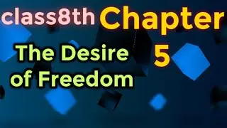 Class 8th/Chapter 5/The Desire of Freedom/