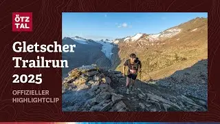 Gletscher Trailrun 2025 - Offizieller Highlightclip