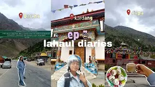 lahaul diaries ep. 3 — last few days in lahaul | doing all the touristy things before heading back💌