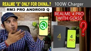 Realme 4 Pro Glass design,100Watt charger, Realme X only for China, Realme 3 Pro android Q
