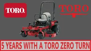Toro Zero Turn Mower 5 Year Ownership Experience
