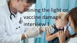 Shining the light on vaccine injury interview 1 with Tracy