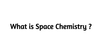 What is Space Chemistry ?