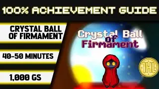 Crystal Ball of Firmament 100% Achievement Walkthrough * 1000GS in 40-50 Minutes *