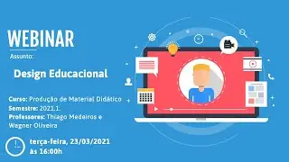 (2021.1) Webinar sobre Design Educacional - Curso de Produ&ccedil;&atilde;o de Material Did&aacute;tico para EaD