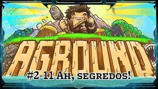 (EA) #2-11 Ah, segredos! - Aground
