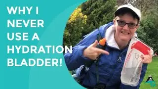 WHY I NO LONGER USE A WATER HYDRATION BLADDER