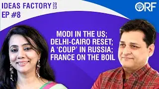 PM Modi US Visit 2023; Delhi-Cairo Reset; A &lsquo;Coup&rsquo; in Russia; France on the Boil | Harsh V. Pant