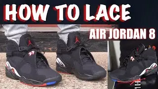 Как зашнуровать Air Jordan 8 | 4 ЛУЧШИХ СПОСОБА!!!