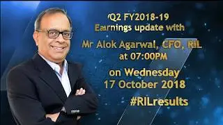 Coming up #RIL CFO Mr Alok Agarwal&rsquo;s commentary on #RILresults for Q2 FY2018-19 on 17 October 2018