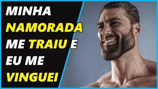 MINHA NAMORADA ME TRAIU E EU ME VINGUEI DESSA FORMA - (HistoriaReddit)