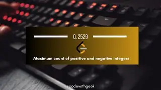 Q. 2529 -  🔥 Maximum Count of Positive & Negative Integers | LeetCode Explained 🚀| Easy