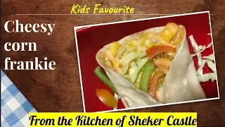 Cheesy Corn Frankie | Veg Frankie | Corn & cheese roll