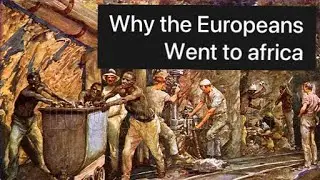 Why the Europeans went to Africa