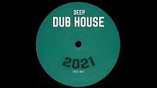 Unknown Artist - Deep Dub House Mix 2021