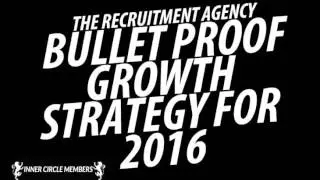 Podcast 23 &ndash; The Recruitment Agency Bullet Proof Growth Strategy For 2016