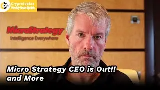 News Update: Micro Strategy CEO is Out and More