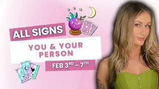 ✨ All Signs: You & Your Person 💕 February 3rd–7th 🔮 | Tarot Reading