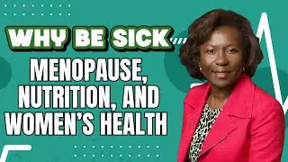 1533: Why Be Sick: Menopause, Nutrition, and Women&rsquo;s Health with Sarita Fowlkes