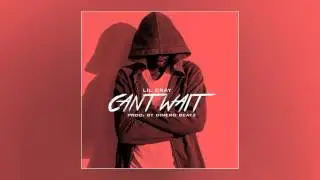 Lil Cray - Can't Wait [Prod. by Dinero Beatz]